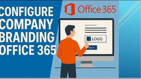 Configure company branding office 365