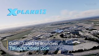 DUBLIN (EIDW) by Boundless - A CLOSER LOOK | X-Plane 12 | ZiboMod