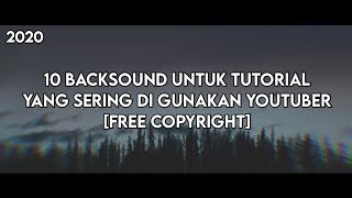 Download Lagu 10 BACKSOUND UNTUK VIDEO TUTORIAL YOUTUBER TERBARU | 2020 (FREE COPYRIGHT) MP3