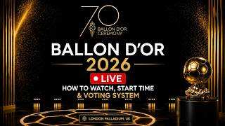 Ballon d’Or 2026 Ceremony LIVE: How to Watch, Start Time & Voting System