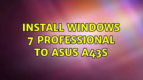 Install Windows 7 Professional to ASUS A43S (3 Solutions!!)