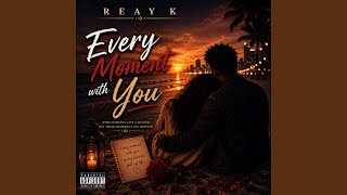Every moment with you