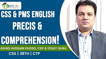 CSS & PMS English Precis & Comprehension | Ashiq Hussain Khoso | CSS | Khudi Talks