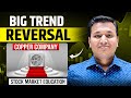 Big Trend Reversal - Copper Company | Stock Market Education | SEBI Registered RA | Learn Analysis |