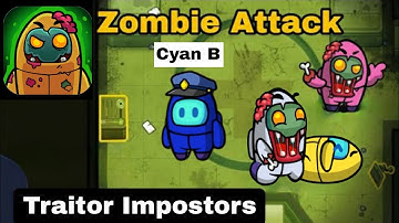 Zombie Attack Gameplay with @cyan_b | Traitor Impostors Amongst Us