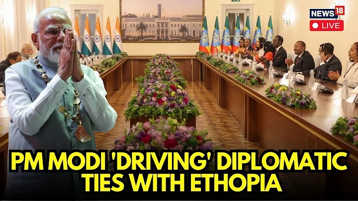LIVE | Ethiopia Welcomed PM Modi | India And Ethiopia Elevate Ties To ‘Strategic Partnership’