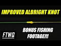 Fishing Knots: Improved Albright Knot With Bonus Fishing Footage! - Braid to Fluorocarbon Knot