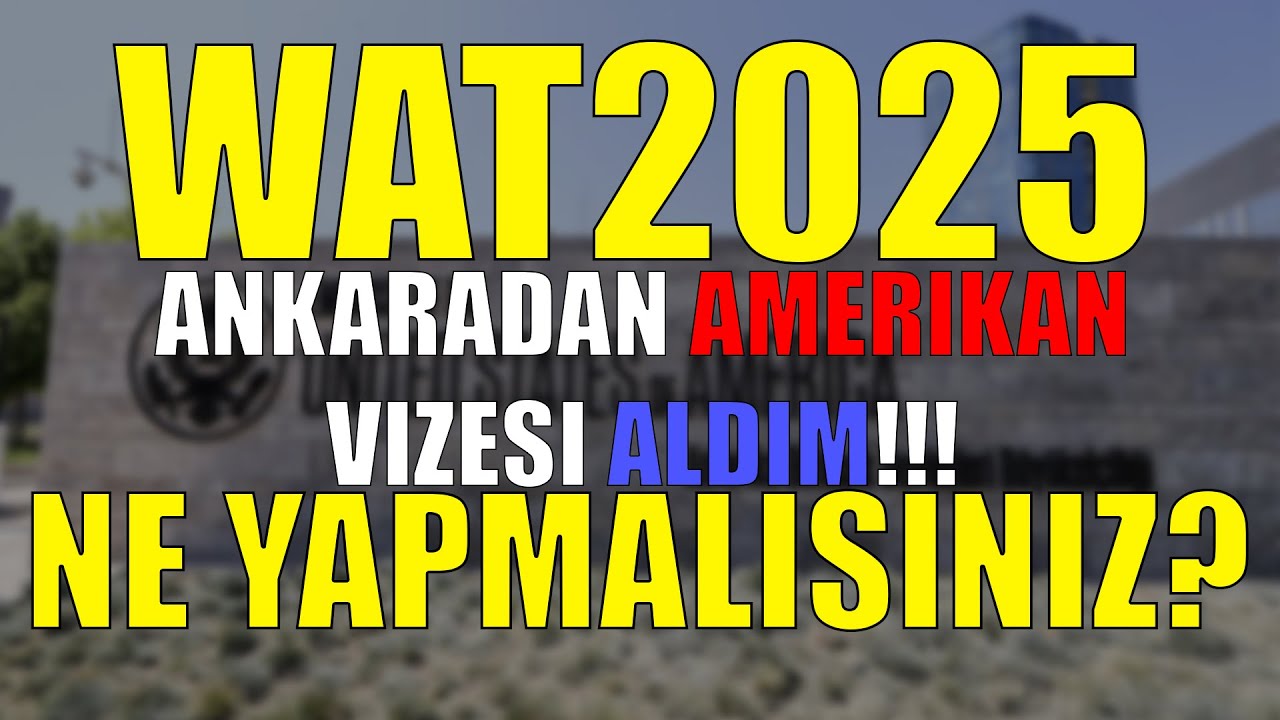 AMERİKA VİZE GÖRÜŞMESİ | Ankara | WAT2025 |🇺🇸