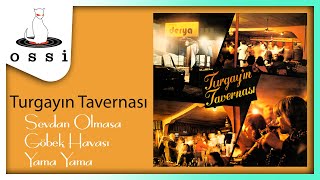 Turgay Noyan Orkestrası - Turgayın Tavernası - Sevdan Olmasa - Göbek Havası - Yama Yama