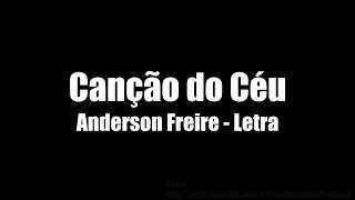 Video thumbnail of "canção do céu Anderson Freire - Letra"