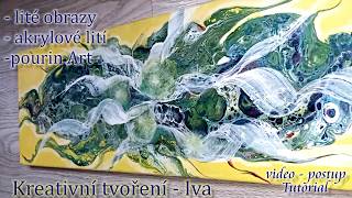 #156/ Dlouhý, litý obraz, video - postup/Tutorial, LITÉ OBRAZY - MÉDIUM + AKRYLOVÉ BARVY - abstrakt