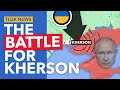 The Battle for Kherson: It Could Change the Entire Conflict