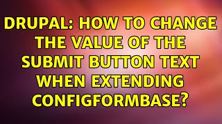 Drupal: How to change the value of the Submit button text when extending ConfigFormBase?