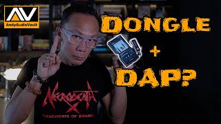 DON'T Dongle Your DAP!