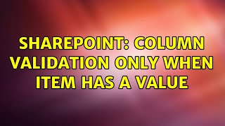 Sharepoint: Column Validation only when item has a value