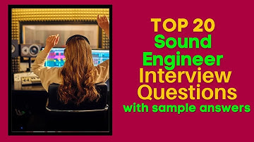 Sound Engineer Interview Questions and Answers for 2025