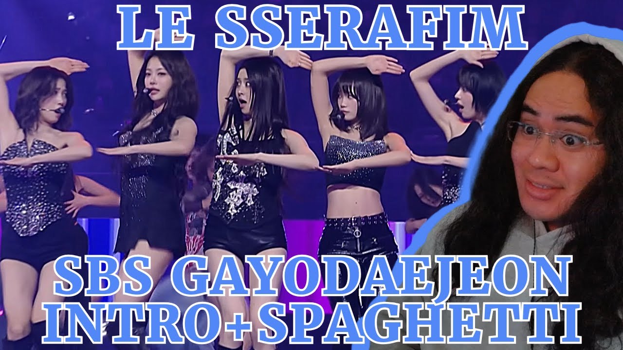 LE SSERAFIM | INTRO PERFORMANCE + SPAGHETTI @SBS GAYODAEJEON  | REACTION