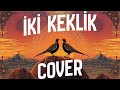 İKİ KEKLİK  | ANADOLU ROCK | COVER