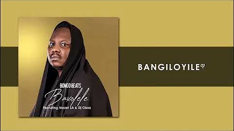 Bongo Beats & DJ Obza - Baxolele [ft Mazet Sa] (Official Audio)