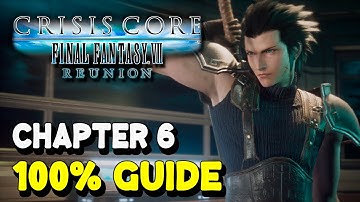 Crisis Core Final Fantasy 7 Reunion CHAPTER 6 100% Guide (All Collectibles & Trophies)