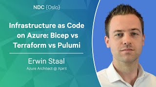 infrastructure as code on azure: bicep vs terraform vs pulumi - erwin staal - ndc oslo 2023