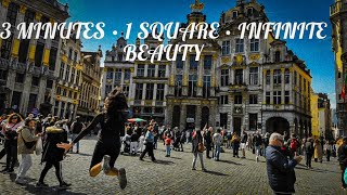 3 Minutes. 1 Square. Infinite Beauty Brussels Grand Place