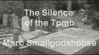 The Silence Of The Tomb   - Marc Smallgodshouse