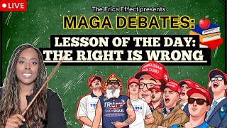 The Erica Effect presents MAGA DEBATES: THE RIGHT IS WRONG 8.1.26