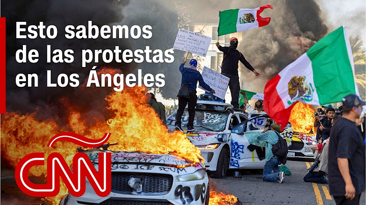 ¿Qué pasó y por qué hay protestas en Los Ángeles?