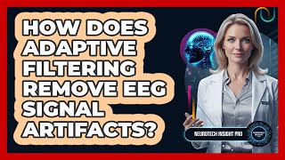 How Does Adaptive Filtering Remove EEG Signal Artifacts?