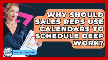 Why Should Sales Reps Use Calendars To Schedule Deep Work? - Sales Pro Blueprint