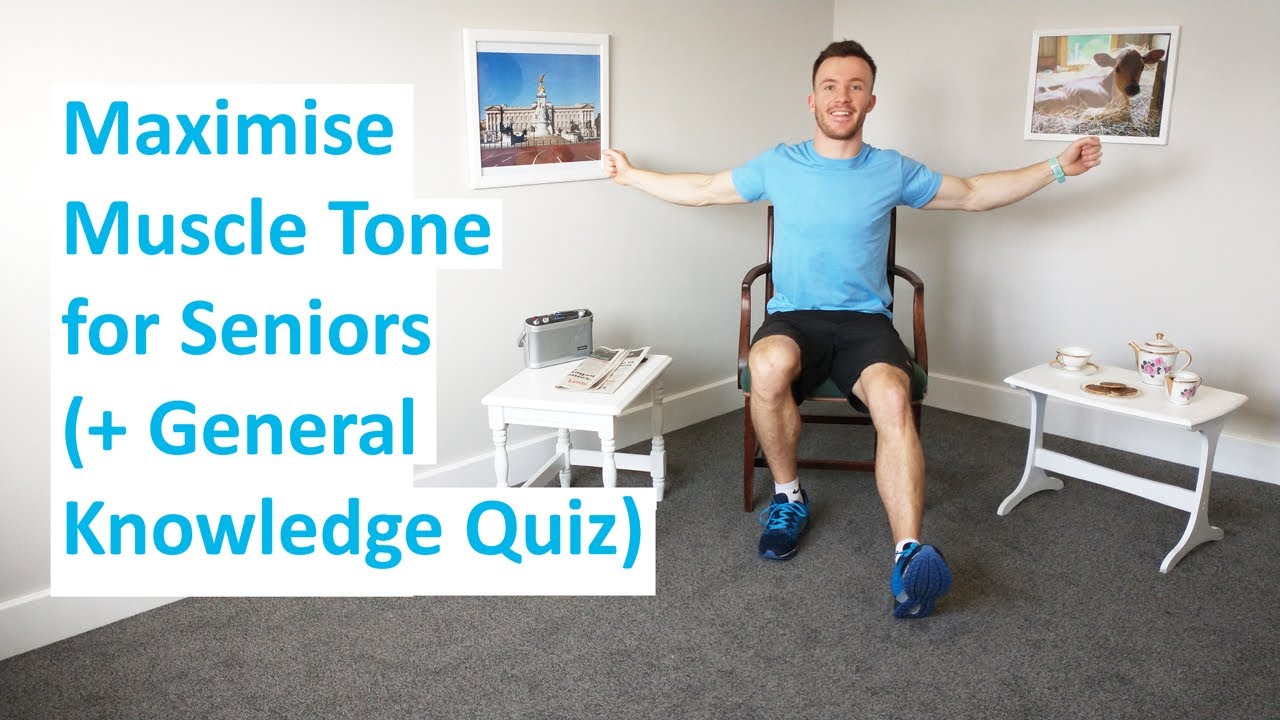 Maximise Muscle Tone for Seniors (+ General Knowledge Quiz) - Seated ...