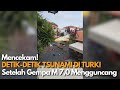 Detik-Detik Terekam Kamera, AIR LAUT SURUT, TSUNAMI MENERJANG IZMIR TURKI!