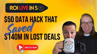 ROI Live in 5: The $50 Data Hack That Saved Us From $140M in Lost Deals