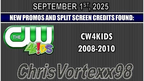 New Promos and Split Screen Credits Foundings: 9-1-2025: CW4Kids 2008-2010