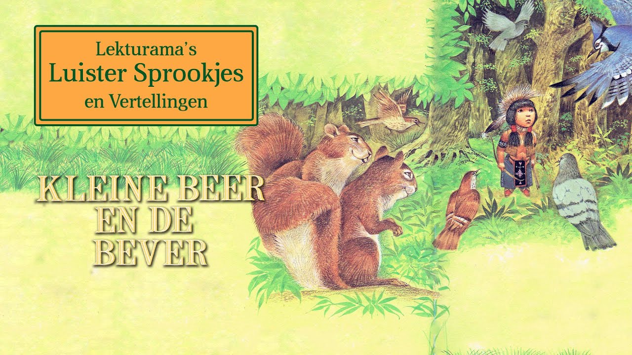Kleine Beer en de bever - Lekturama Luister Sprookjes - YouTube