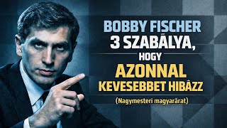 Bobby Fischer 3 Szabálya, Hogy Azonnal Kevesebbet Hibázz Nagymesteri Magyarázat