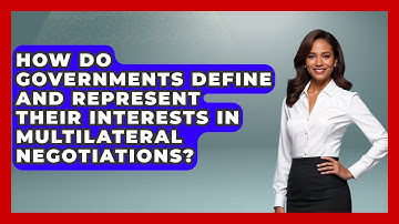 How Do Governments Define and Represent Their Interests in Multilateral Negotiations?