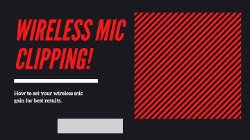 Wireless Mic Clipping: How to set your wireless mic gain for best results.
