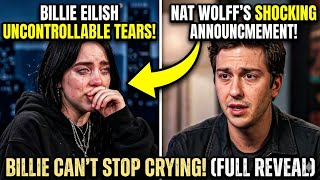 Billie Eilish CAN'T STOP CRYING after Nat Wolff's ANNOUNCEMENT