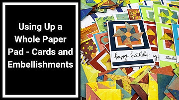 Cards and Embellishments - Using Up a Whole Paper Pad - Project Share