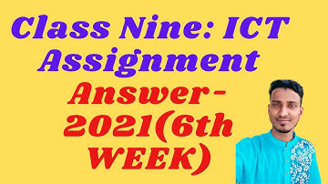 Class: Nine।। 6th Week Assignment ।। ICT
