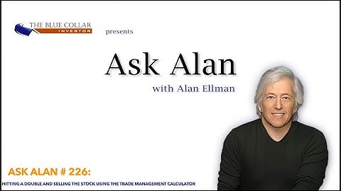 Ask Alan # 226: Hitting a Double and Selling the Stock Using the Trade Management Calculator