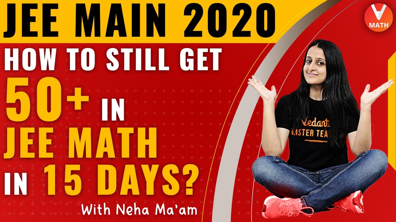 JEE Mains 2020 How To Still Get 50 In JEE MATH In 15 Days JEE jee-mains-2020-how-to-still-get-50-in-jee-math-in-15-days-jee