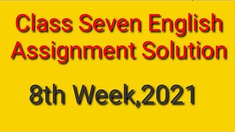 Class 7 English assignment solution, 8th week