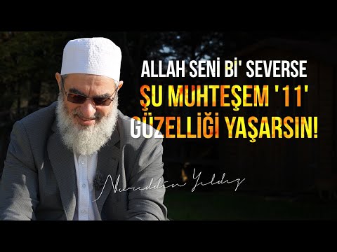 ALLAH SENİ Bİ' SEVERSE ŞU MUHTEŞEM '11' GÜZELLİĞİ YAŞARSIN! | Nureddin Yıldız