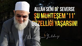 ALLAH SENİ Bİ' SEVERSE ŞU MUHTEŞEM '11' GÜZELLİĞİ YAŞARSIN! | Nureddin Yıldız