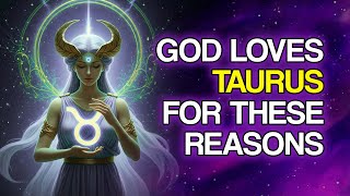 7 Spiritual Reasons Why God Deeply Loves TAURUS