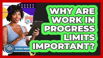 Why Are Work in Progress Limits Important?