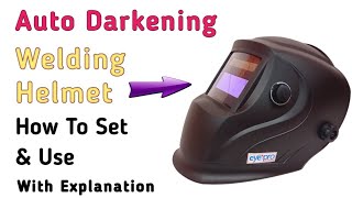 Auto Darkening Welding Helmet || How to Set & Use With Explanation